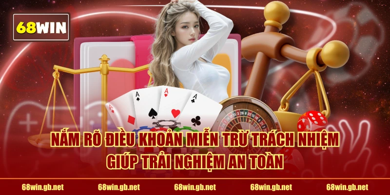 Nắm rõ điều khoản miễn trừ trách nhiệm giúp trải nghiệm an toàn