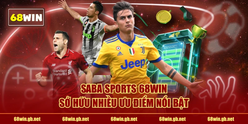 Saba Sports 68WIN sở hữu nhiều ưu điểm nổi bật