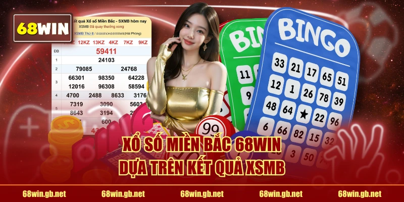 Xổ số miền Bắc 68WIN dựa trên kết quả XSMB